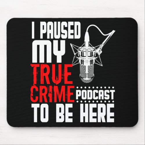 True Crime Podcast Fan Funny Gift Mouse Pad
