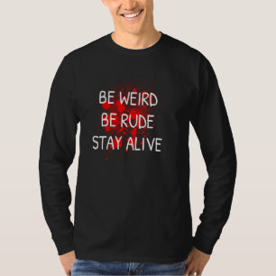True Crime Podcast Junkie Be Rude Stay alive T-Shirt