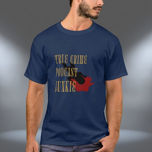 True Crime Podcast Junkie  T_Shirt
