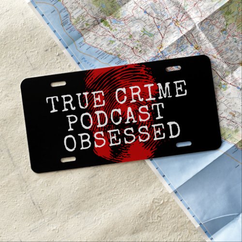 True Crime Podcast Obsessed  License Plate