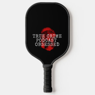True Crime Podcast Obsessed Pickleball Paddle