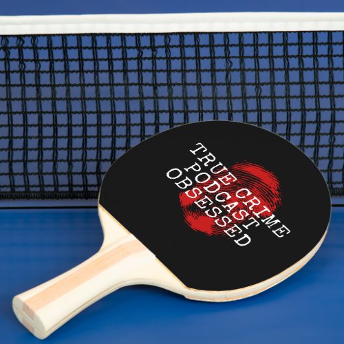 True Crime Podcast Obsessed  Ping Pong Paddle
