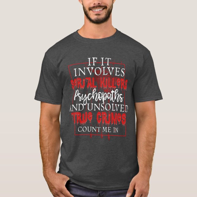 True Crime Podcast Serial Killer Murder Show funny T-Shirt (Front)