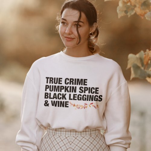 True Crime Pumpkin Spice Wine Womens Sweatshirt