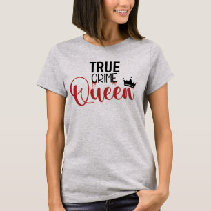 True Crime Queen T-Shirt