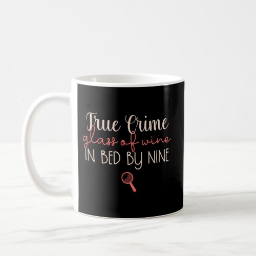 True Crime True Crime Glass Of Wine In Bed By Nine Coffee Mug