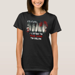 True Crimes Mom To Relax Crime Activity Mamá del V T-Shirt
