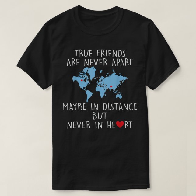 True Firends Are Never Apart, Funny Best Friend  T-Shirt (Design Front)