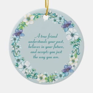 True Friend Quote Blue White Purple Floral Ceramic Ornament