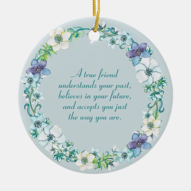 True Friend Quote Blue White Purple Floral Ceramic Ornament (Front)