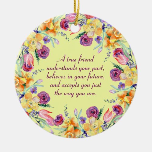 True Friend Quote Summer Flowers  Ceramic Ornament