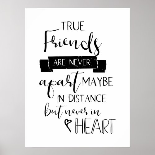 true friends are never apart friendship quote poster