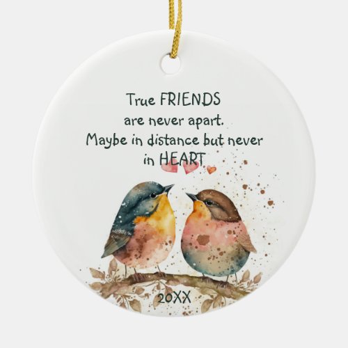True friends are never apart maybe in distance ceramic ornament