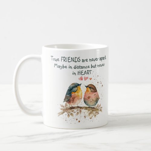 True friends are never apart maybe in distance coffee mug