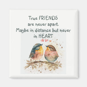 True friends are never apart, maybe in distance magnet