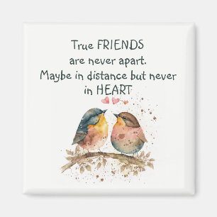 True friends are never apart, maybe in distance magnet