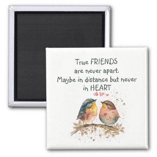 True friends are never apart maybe in distance magnet