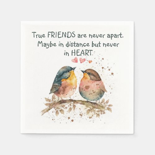 True friends are never apart maybe in distance napkins