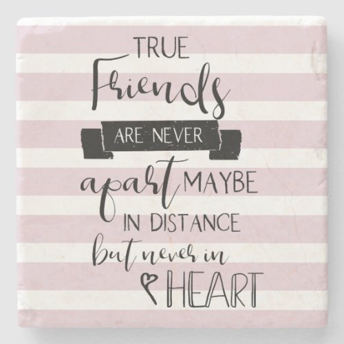 true friends are never apart missing you quote stone coaster