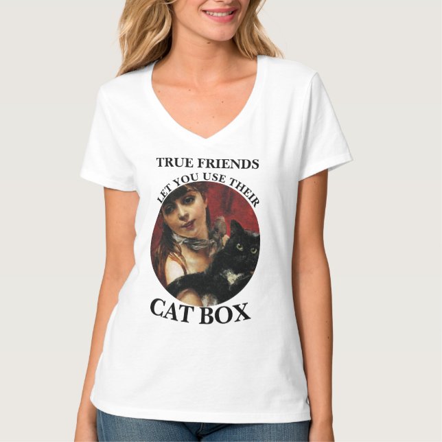 TRUE FRIENDS LET YOU USE THEIR CAT BOX HG T-Shirt (Front)