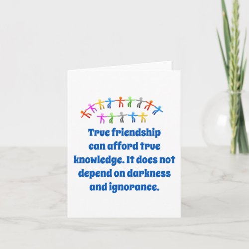 True Friendship Can Afford True Knowledge _ Friend Card