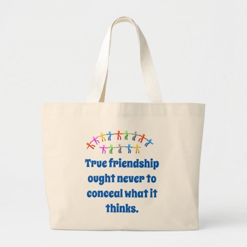 True Friendship Ought Never To Conceal _ Friendshi Large Tote Bag