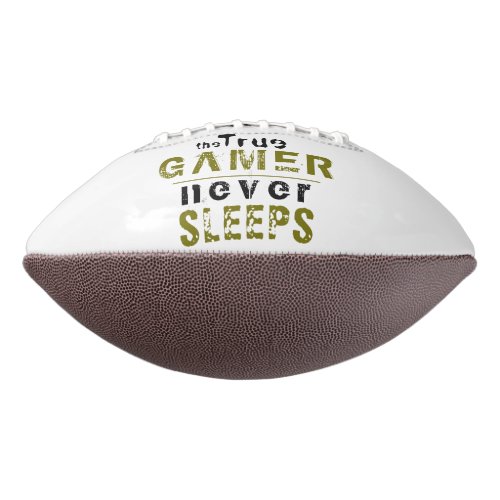 True Gamer Never Sleeps Funny Typography Gamer  Football - True Gamer Never Sleeps Funny Typography Gamer Football - perfect gift idea for a true gamer. The funny typography is green and black. 