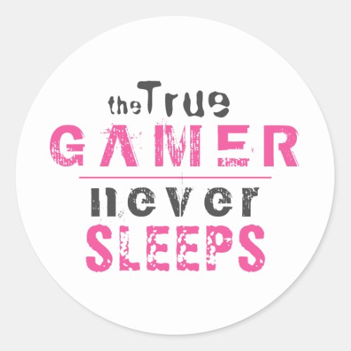 True Gamer Never Sleeps Pink Girl Gamer    Classic Round Sticker - True Gamer Never Sleeps Pink Typography Girl Gamer Sticker. A perfect sticker for a true girl gamer. 