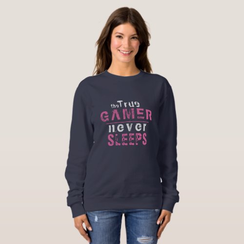 True Gamer Never Sleeps Pink Typography Gamer Girl Sweatshirt - True Gamer Never Sleeps Pink Typography Gamer Girl sweatshirt - perfect gift idea for a true gamer girl. The funny typography is pink and white. For a girl who loves playing video games and computer games. 