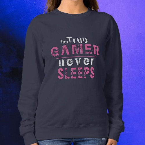 True Gamer Never Sleeps Pink Typography Gamer Girl Sweatshirt