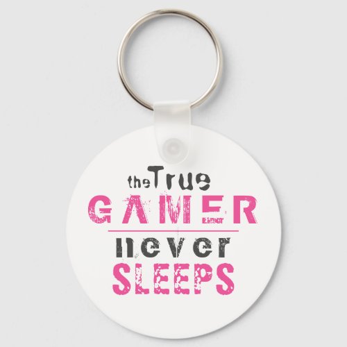 True Gamer Never Sleeps Pink Typography Gamer  Keychain