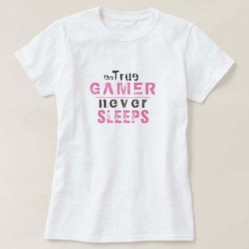True Gamer Never Sleeps Pink Typography Gamer  T_Shirt