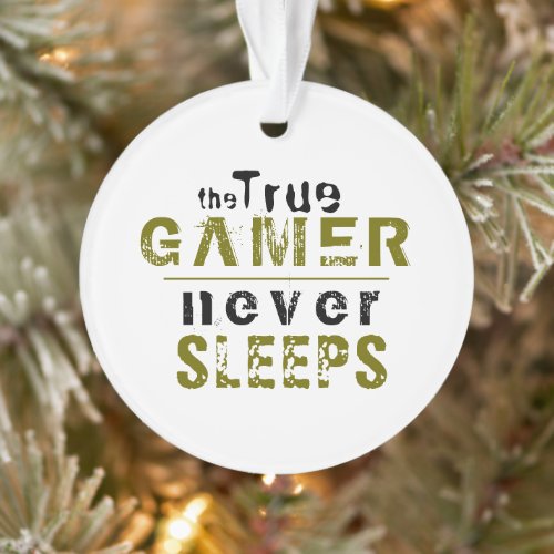 True Gamer Never Sleeps Quote Typography Gamer  Ornament