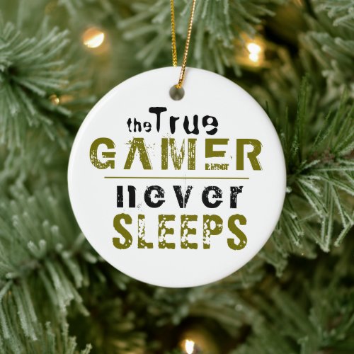 True Gamer Never Sleeps Typography Gamer  Ceramic  Ceramic Ornament