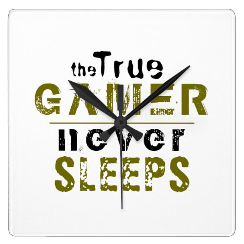 True Gamer Never Sleeps Typography Gamer  Square Wall Clock - True Gamer Never Sleeps Typography Gamer Wall Clock - perfect for a true gamer. The funny typography is green and black. For people who love playing video games and computer games. 