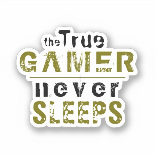 True Gamer Never Sleeps Typography Gamer  Sticker - True Gamer Never Sleeps Typography Gamer Sticker. A perfect sticker for a true gamer. The funny and modern typography is green and black. For people who love playing video games and computer games. 