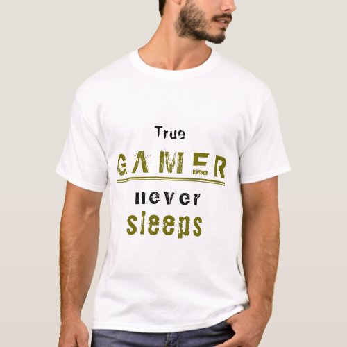 True Gamer never Sleeps Typography Gamer T-Shirt - True Gamer never Sleeps Typography Gamer T-shirt. Funny and cool gamer t-shirt for real gamers. Great t-shirt with a modern typography True Gamer never sleeps in black and green colors. This t-shirt is a perfect gift idea.