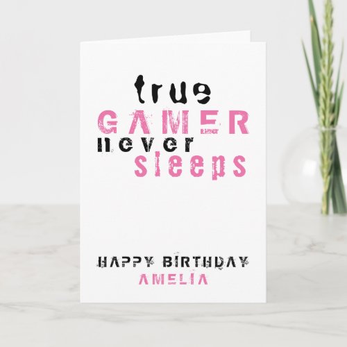 True Gamer Pink Typography Gamer Girl Birthday  Card - True Gamer Pink Typography Gamer Girl Birthday Card. Personalize with your name and make a cool birthday greeting card for a real gamer girl.