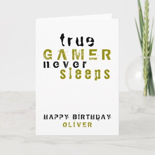 True Gamer Typography Boy Gamer Birthday Card - True Gamer never sleeps Typography Boy Gamer Birthday Card. Personalize with your name and make a cool birthday greeting card for a real gamer.