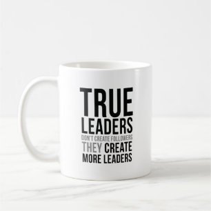 True Leaders Don't Create Followers Coffee Mug