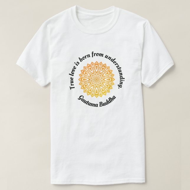 "True Love.... " Buddha's Love Quote T-Shirt (Design Front)