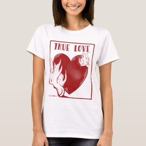 True love burning heart T_Shirt