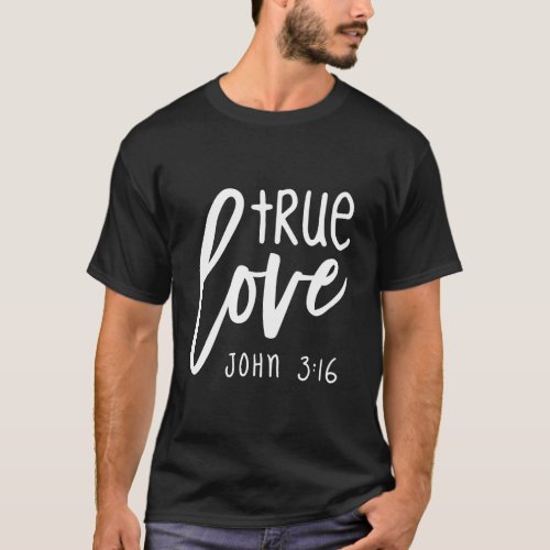 True Love Christian Hoodie Gift John 3 16 S000007 T_Shirt