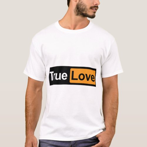 True Love funny parody meme  T_Shirt