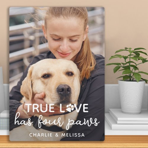 True Love Has 4 Paws Custom Pet Dog Lover Photo Plaque