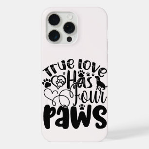 True Love Has Four Paws For the Animal Lover iPhone 15 Pro Max Case