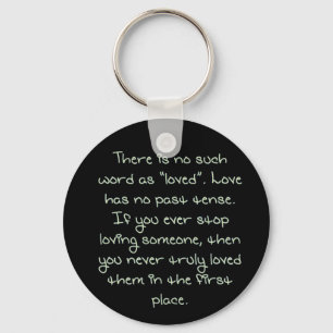 True Love Has No Past Tense  Quote Budget Key Ring