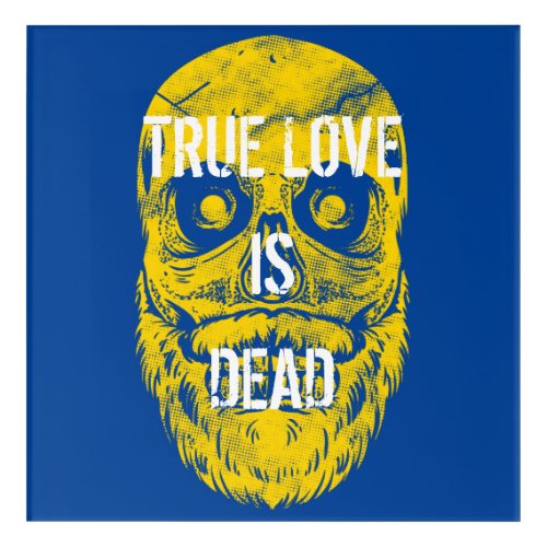 True Love Is Dead Big Skull Design Acrylic Print