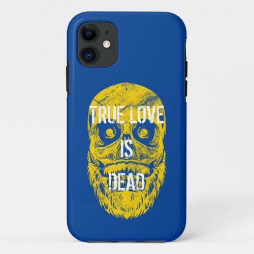 True Love Is Dead Big Yellow Bearded Skull iPhone 11 Case