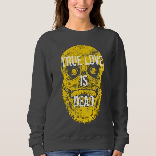 True Love Is Dead Big Yellow Bearded Skull Sweatshirt